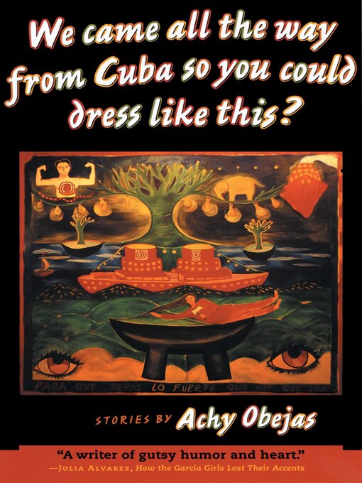 Detalles del título We Came All the Way from Cuba So You Could Dress Like This? de Achy Obejas - Lista de espera